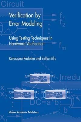 Verification by Error Modeling: Using Testing Techniques in Hardware Verification - Katarzyna Radecka,Zeljko Zilic - cover