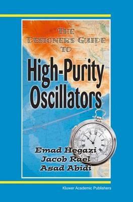 The Designer's Guide to High-Purity Oscillators - Emad Eldin Hegazi,Jacob Rael,Asad Abidi - cover