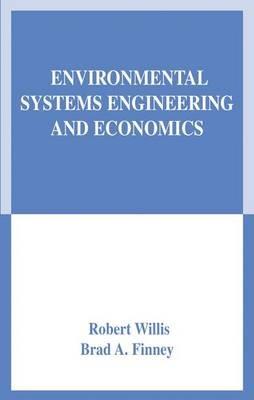 Environmental Systems Engineering and Economics - Robert Willis,Brad A. Finney - cover