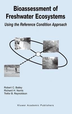 Bioassessment of Freshwater Ecosystems: Using the Reference Condition Approach - Robert C. Bailey,Richard H. Norris,Trefor B. Reynoldson - cover