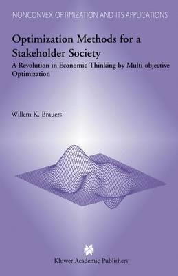 Optimization Methods for a Stakeholder Society: A Revolution in Economic Thinking by Multi-objective Optimization - W.K. Brauers - cover