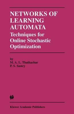 Networks of Learning Automata: Techniques for Online Stochastic Optimization - M.A.L. Thathachar,P.S. Sastry - cover