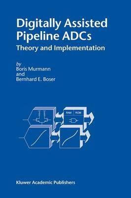 Digitally Assisted Pipeline ADCs: Theory and Implementation - Boris Murmann,Bernhard E. Boser - cover