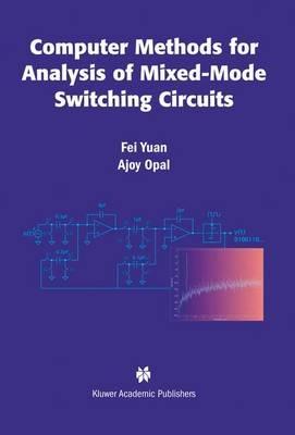 Computer Methods for Analysis of Mixed-Mode Switching Circuits - Fei Yuan,Ajoy Opal - cover