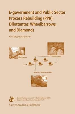E-government and Public Sector Process Rebuilding: Dilettantes, Wheel Barrows, and Diamonds - Kim Viborg Andersen - cover