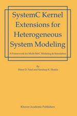SystemC Kernel Extensions for Heterogeneous System Modeling: A Framework for Multi-MoC Modeling & Simulation