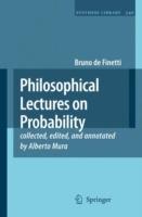 Philosophical Lectures on Probability: collected, edited, and annotated by Alberto Mura - Bruno de Finetti - cover