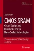 CMOS SRAM Circuit Design and Parametric Test in Nano-Scaled Technologies: Process-Aware SRAM Design and Test - Andrei Pavlov,Manoj Sachdev - cover
