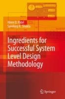 Ingredients for Successful System Level Design Methodology - Hiren D. Patel,Sandeep Kumar Shukla - cover