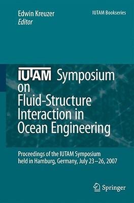 IUTAM Symposium on Fluid-Structure Interaction in Ocean Engineering: Proceedings of the IUTAM Symposium held in Hamburg, Germany, July 23-26, 2007 - cover