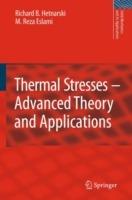 Thermal Stresses -- Advanced Theory and Applications - Richard B. Hetnarski,M. Reza Eslami - cover