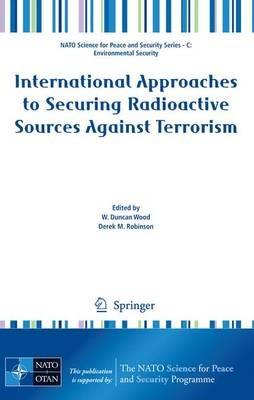 International Approaches to Securing Radioactive Sources Against Terrorism - cover