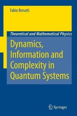 Dynamics, Information and Complexity in Quantum Systems - Fabio Benatti - cover