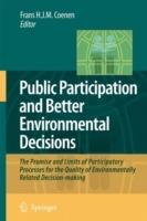 Public Participation and Better Environmental Decisions: The Promise and Limits of Participatory Processes for the Quality of Environmentally Related Decision-making - cover