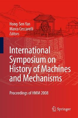 International Symposium on History of Machines and Mechanisms: Proceedings of HMM 2008 - cover