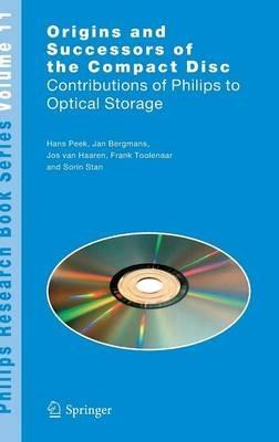 Origins and Successors of the Compact Disc: Contributions of Philips to Optical Storage - J.B.H. Peek,J.W.M Bergmans,J. A. M. M. van Haaren - cover