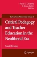 Critical Pedagogy and Teacher Education in the Neoliberal Era: Small Openings