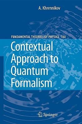 Contextual Approach to Quantum Formalism - Andrei Y. Khrennikov - cover