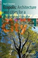 Ecopolis: Architecture and Cities for a Changing Climate - Paul F. Downton - cover