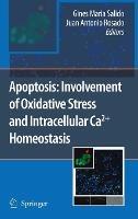 Apoptosis: Involvement of Oxidative Stress and Intracellular Ca2+ Homeostasis