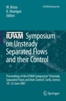 IUTAM Symposium on Unsteady Separated Flows and their Control: Proceedings of the IUTAM Symposium “Unsteady Separated Flows and their Control”, Corfu, Greece, 18-22 June 2007