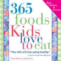 365 Foods Kids Love to Eat: Fun, Nutritious and Kid-Tested! - Sheila Ellison,Judith Gray - cover