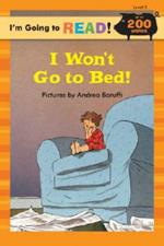 I'm Going to Read (R) (Level 3): I Won't Go to Bed!