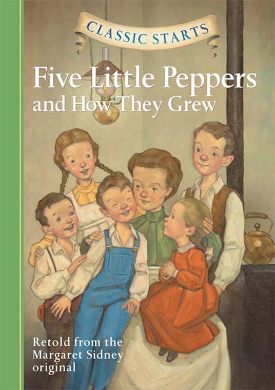 Classic Starts®: Five Little Peppers and How They Grew - Namm Diane,Arthur Pober,Margaret Sidney,Dan Andreasen - ebook