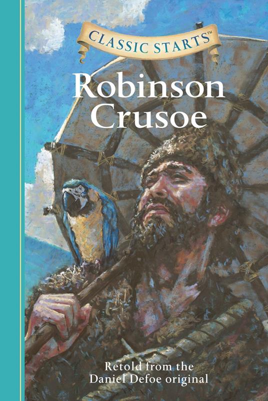 Classic Starts®: Robinson Crusoe - Daniel Defoe,Mcfadden Deanna,Arthur Pober,Jamel Akib - ebook
