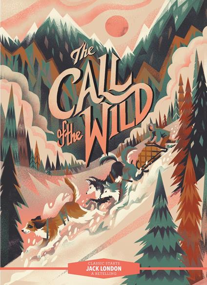 Classic Starts®: The Call of the Wild - Oliver Ho,Jack London,Arthur Pober,Lucy Corvino - ebook