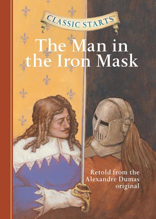 Classic Starts®: The Man in the Iron Mask - Alexandre Dumas,Oliver Ho,Arthur Pober,Troy Howell - ebook