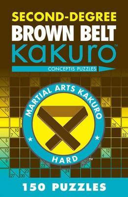 Second-Degree Brown Belt Kakuro - Conceptis Puzzles - cover