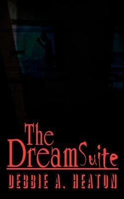 The Dream Suite - Debbie A. Heaton - cover