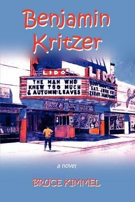 Benjamin Kritzer: A Novel - Bruce Kimmel - cover