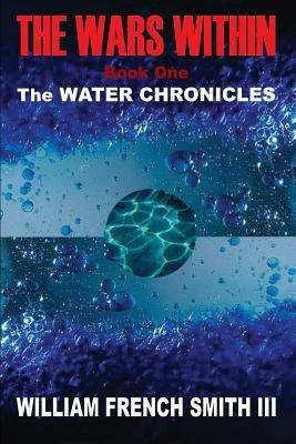 The Wars within: The Water Chronicles - William French Smith III - cover