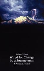 Wired for Change by a Journeyman: A Personal Journey