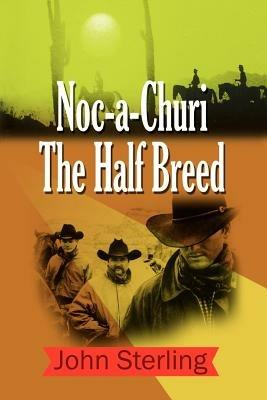 Noc-a-churi the Half Breed - John Sterling - cover