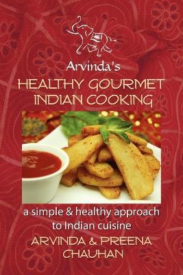 Healthy Gourmet Indian Cooking - Arvinda Chauhan - cover