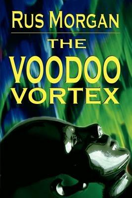 The Voodoo Vortex - Rus Morgan - cover