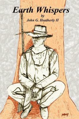 Earth Whispers - John G. Heatherly II - cover