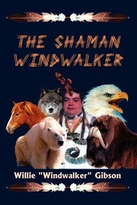 The Shaman Windwalker - Willie "Windwalker" Gibson - cover