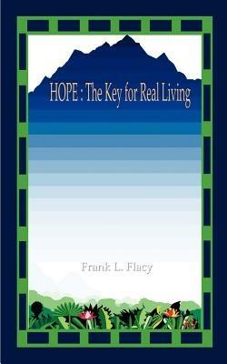 Hope: The Key for Real Living - Frank L. Flacy - cover