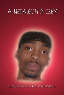A Reason 2 Cry - Carlos Bellamy - cover