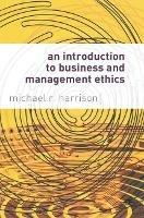 An Introduction to Business and Management Ethics - Mike Harrison - cover