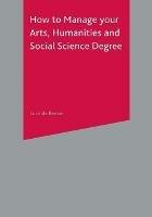 How to Manage your Arts, Humanities and Social Science Degree - Lucinda Becker - cover