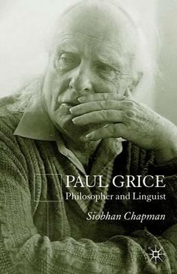 Paul Grice: Philosopher and Linguist - S. Chapman - cover