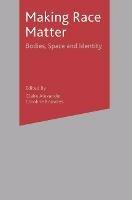 Making Race Matter: Bodies, Space and Identity - Claire Alexander,Caroline Knowles - cover