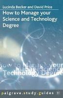 How to Manage your Science and Technology Degree - Lucinda Becker,David Price - cover