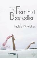 The Feminist Bestseller: From Sex and the Single Girlto Sex and the City - Imelda Whelehan - cover