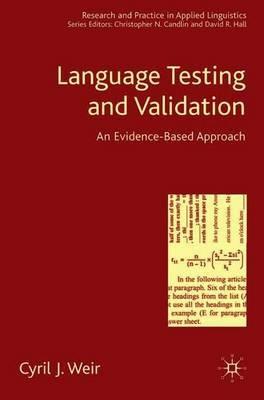 Language Testing and Validation: An Evidence-Based Approach - C. Weir - cover